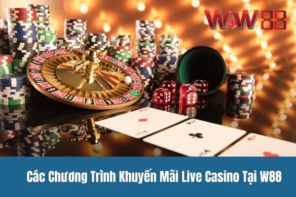 Các Chương Trình Khuyến Mãi Live Casino Tại W88