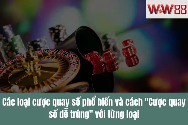 Cược quay số dễ trúng