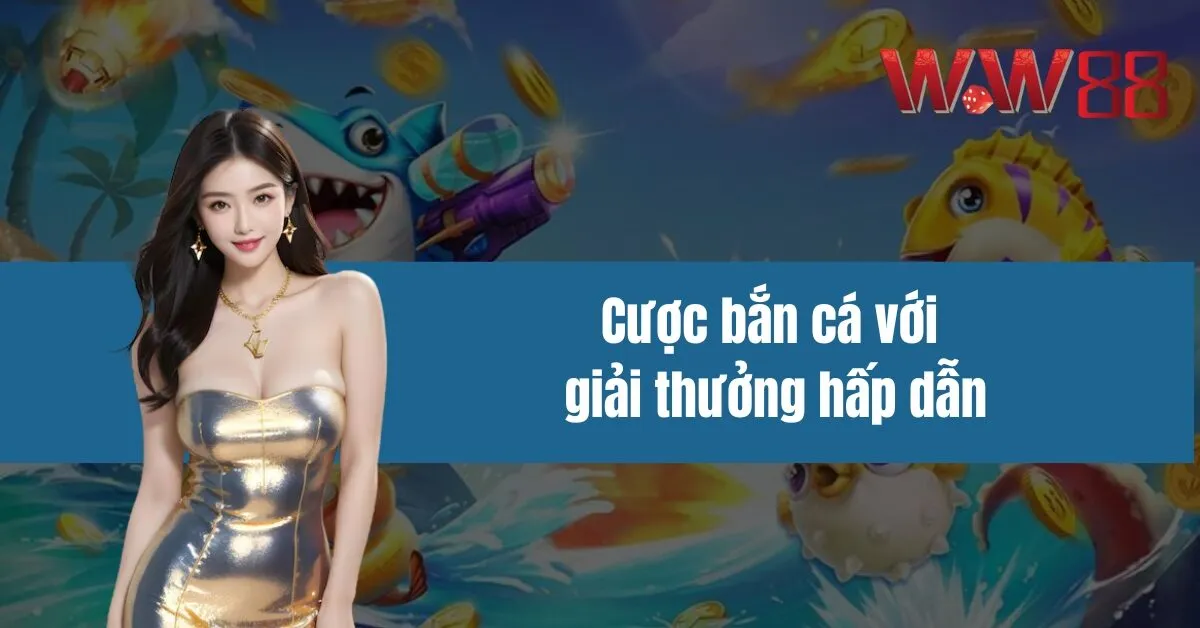 Cược bắn cá với giải thưởng hấp dẫn tại W88