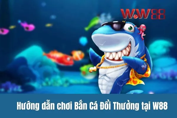 Thế giới Bắn Cá 3D tại W88 - Một đại dương sống động