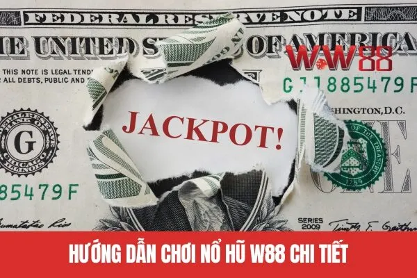 Hướng dẫn chơi nổ hũ W88 chi tiết