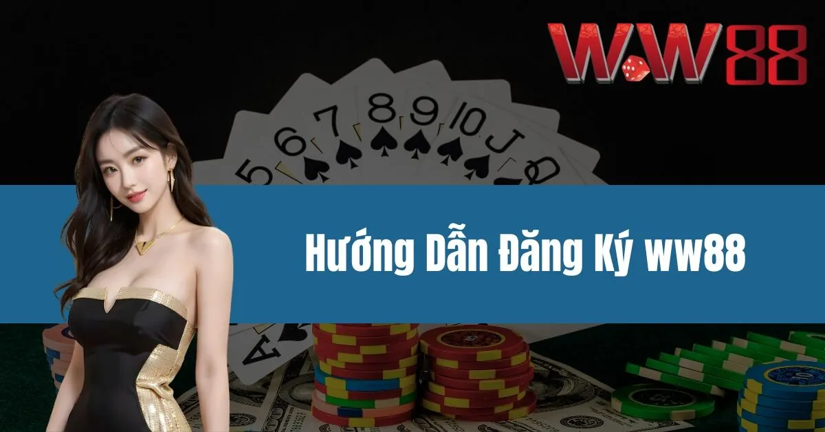 Hướng Dẫn Đăng Ký ww88