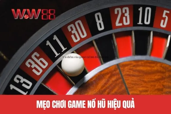 Mẹo chơi game nổ hũ hiệu quả