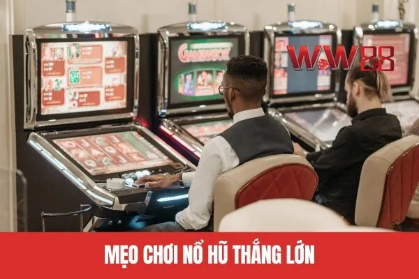 Mẹo chơi nổ hũ thắng lớn